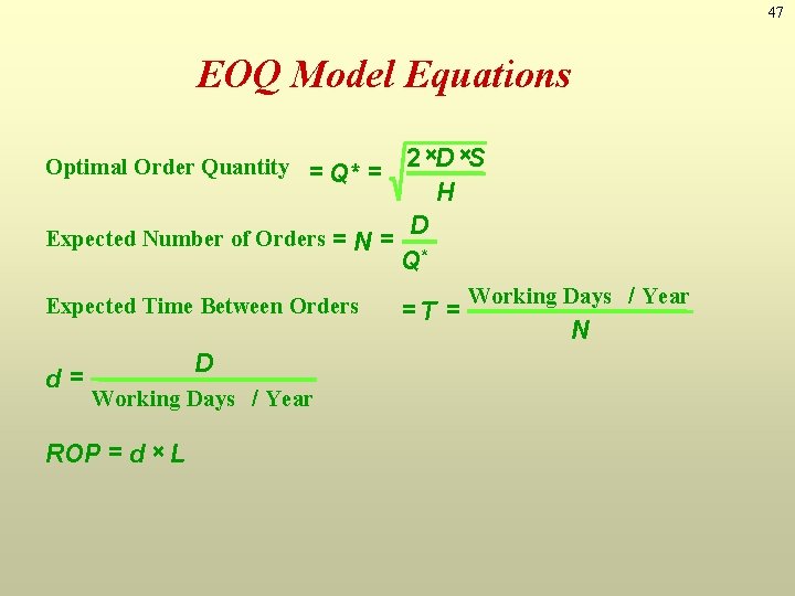 47 EOQ Model Equations 2 ×D ×S H D Expected Number of Orders =