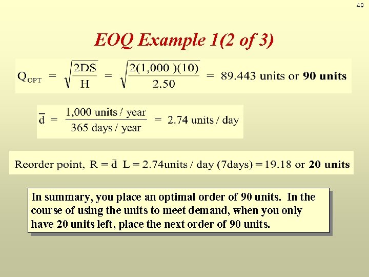 49 EOQ Example 1(2 of 3) In summary, you place an optimal order of