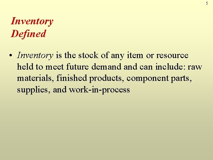 5 Inventory Defined • Inventory is the stock of any item or resource held