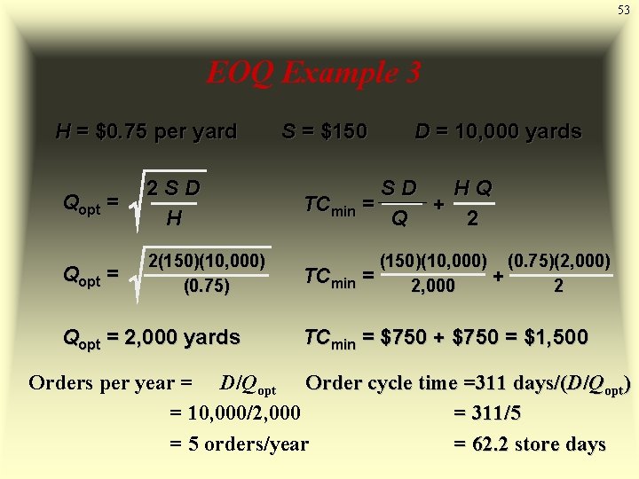 53 EOQ Example 3 H = $0. 75 per yard Qopt = 2 SD