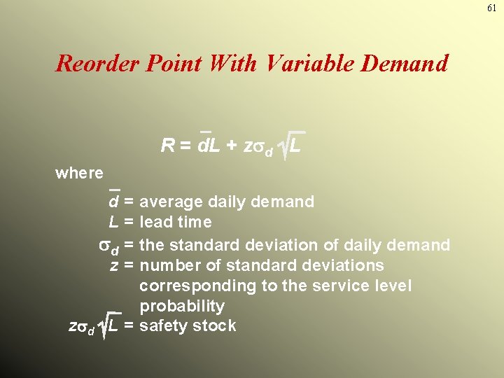 61 Reorder Point With Variable Demand R = d. L + z d L