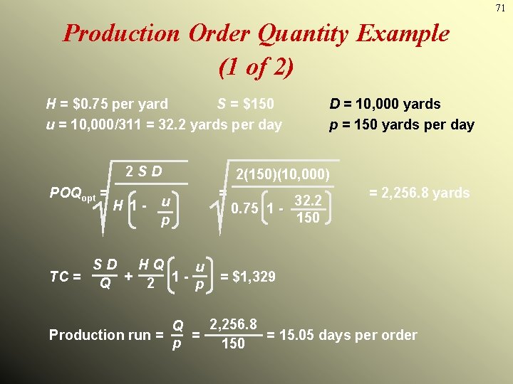 71 Production Order Quantity Example (1 of 2) H = $0. 75 per yard