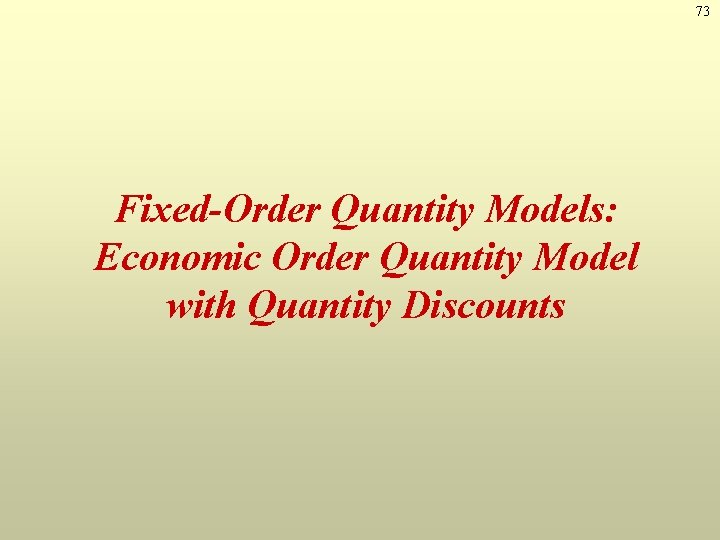 73 Fixed-Order Quantity Models: Economic Order Quantity Model with Quantity Discounts 