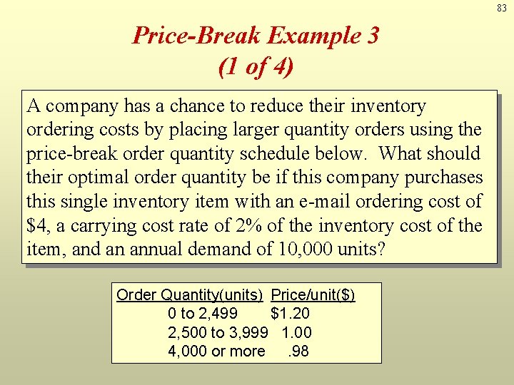 83 Price-Break Example 3 (1 of 4) A company has a chance to reduce