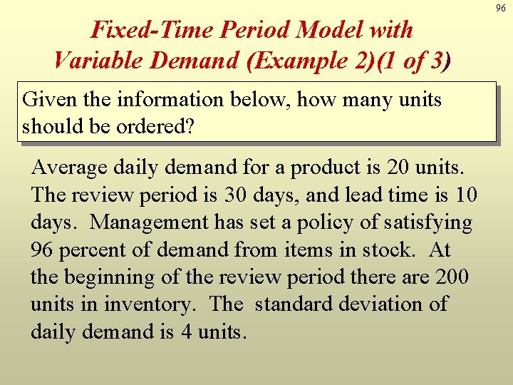 96 Fixed-Time Period Model with Variable Demand (Example 2)(1 of 3) Given the information