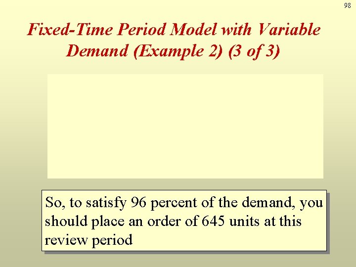 98 Fixed-Time Period Model with Variable Demand (Example 2) (3 of 3) So, to