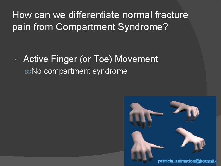 How can we differentiate normal fracture pain from Compartment Syndrome? Active Finger (or Toe)