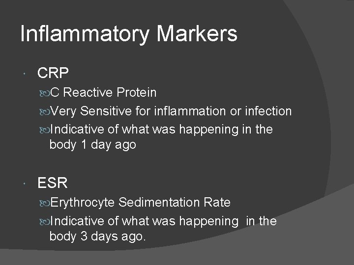 Inflammatory Markers CRP C Reactive Protein Very Sensitive for inflammation or infection Indicative of