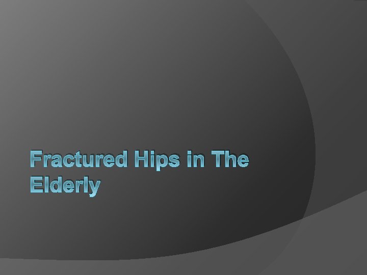 Fractured Hips in The Elderly 