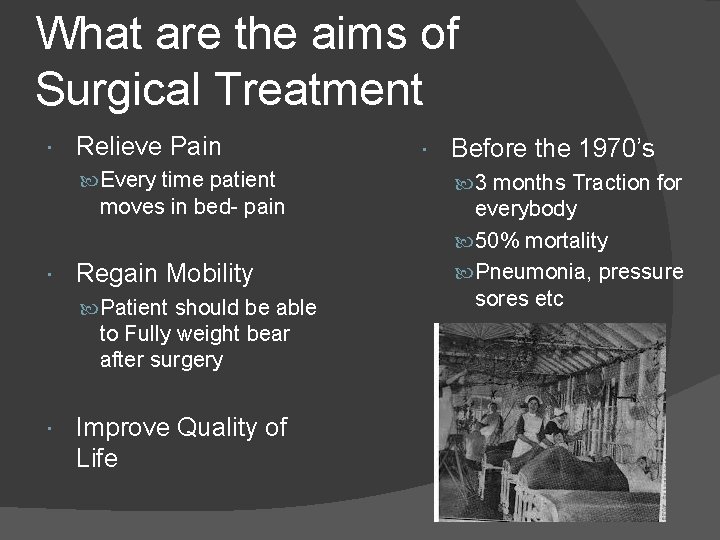 What are the aims of Surgical Treatment Relieve Pain Every time patient moves in