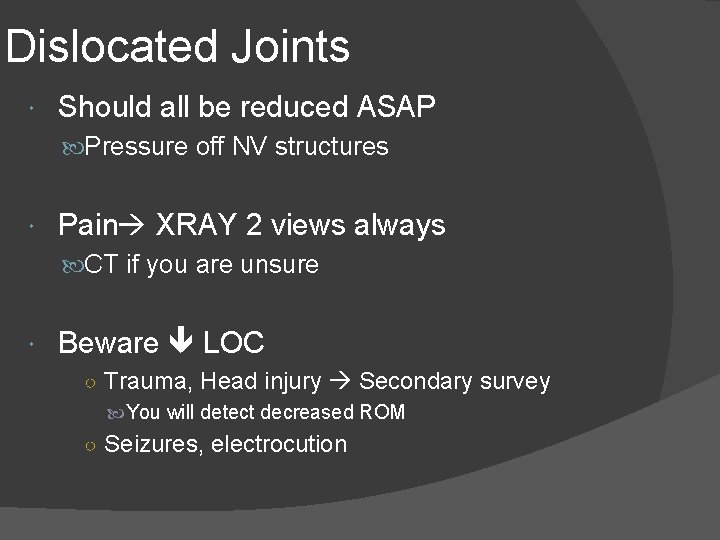 Dislocated Joints Should all be reduced ASAP Pressure off NV structures Pain XRAY 2