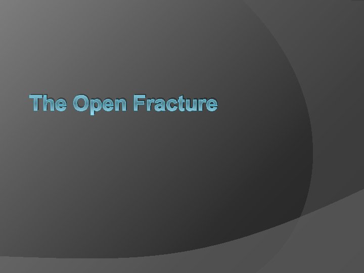 The Open Fracture 