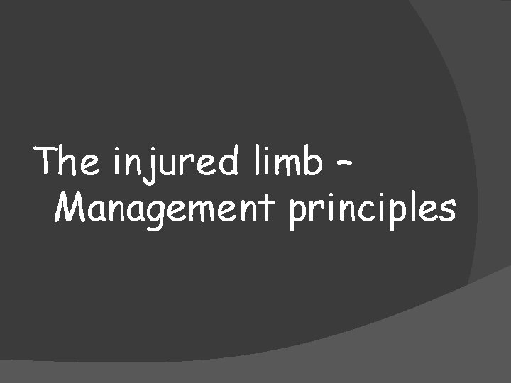 The injured limb – Management principles 