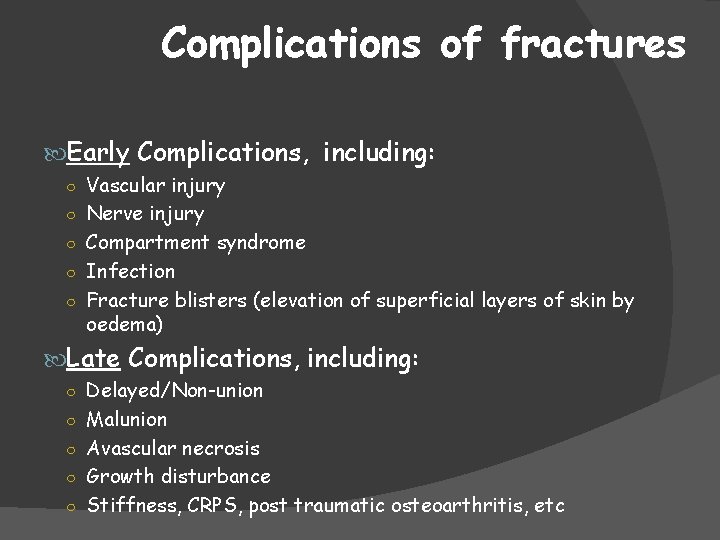 Complications of fractures Early Complications, including: ○ Vascular injury ○ Nerve injury ○ Compartment
