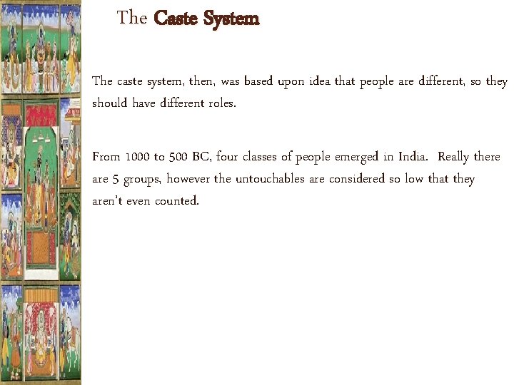 The Caste System The caste system, then, was based upon idea that people are