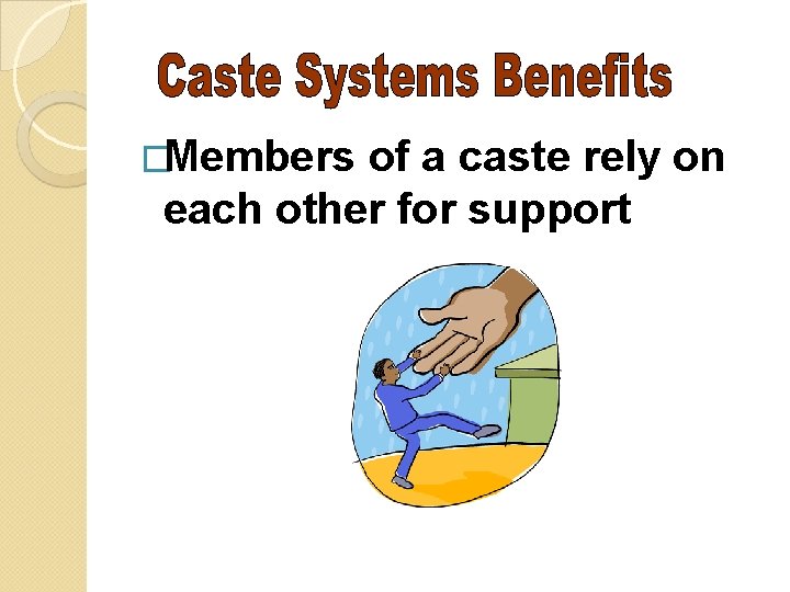 �Members of a caste rely on each other for support 