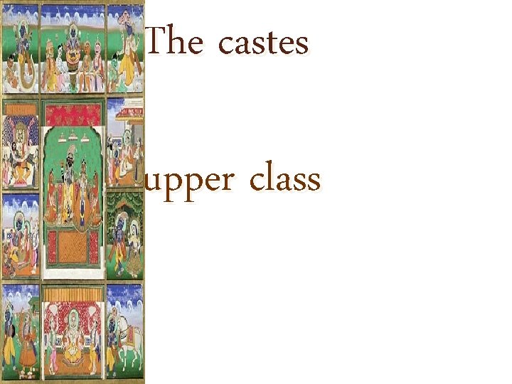 The castes upper class 