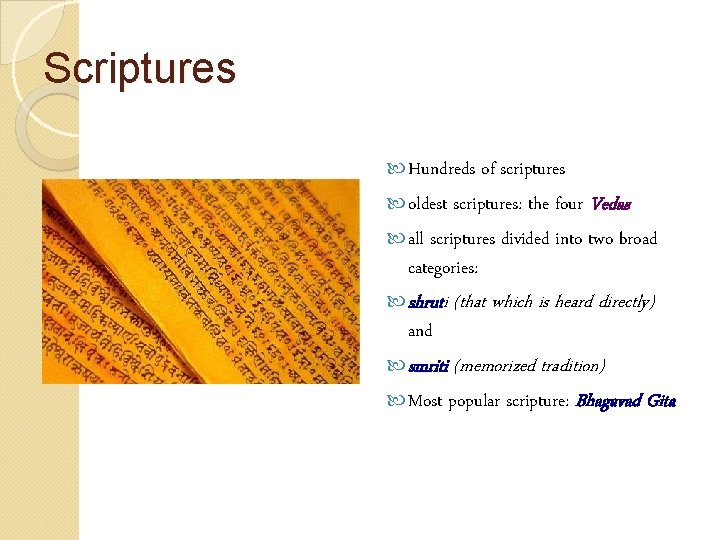 Scriptures Hundreds of scriptures oldest scriptures: the four Vedas all scriptures divided into two