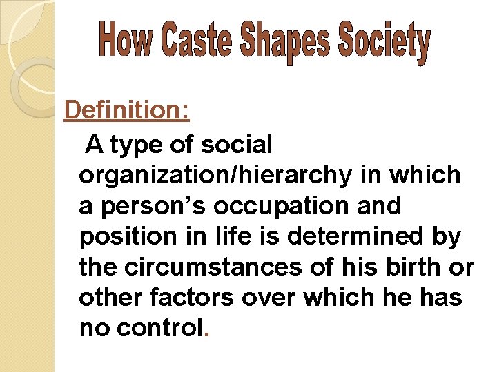 Definition: A type of social organization/hierarchy in which a person’s occupation and position in