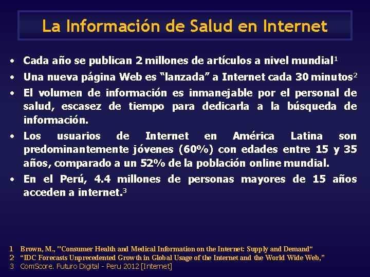 La Información de Salud en Internet • Cada año se publican 2 millones de La Información de Salud en Internet • Cada año se publican 2 millones de