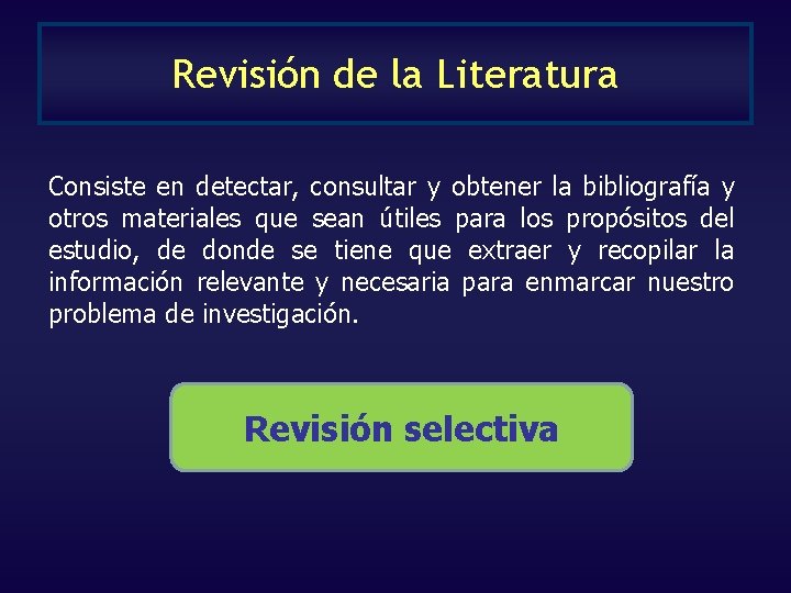 Revisión de la Literatura Consiste en detectar, consultar y obtener la bibliografía y otros Revisión de la Literatura Consiste en detectar, consultar y obtener la bibliografía y otros