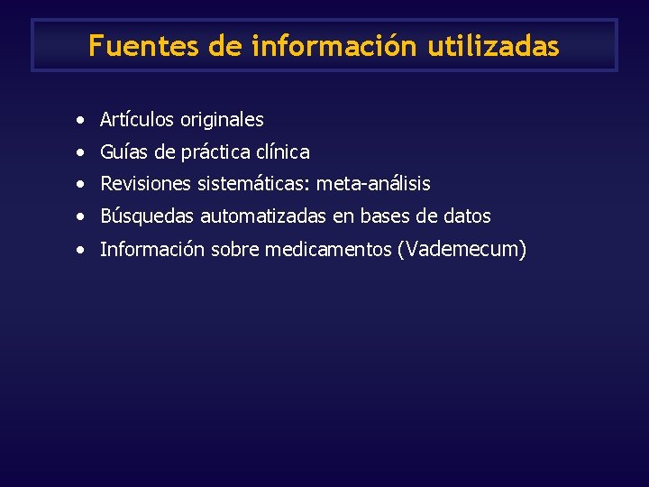 Fuentes de información utilizadas • Artículos originales • Guías de práctica clínica • Revisiones Fuentes de información utilizadas • Artículos originales • Guías de práctica clínica • Revisiones