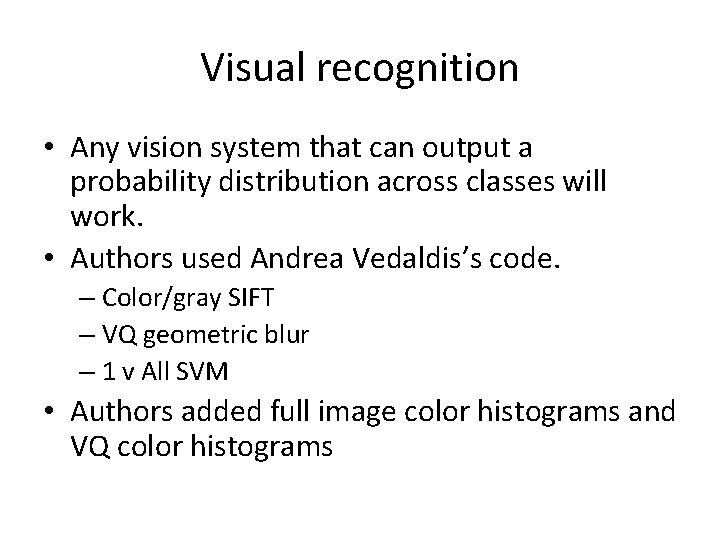 Visual recognition • Any vision system that can output a probability distribution across classes