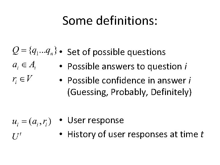 Some definitions: • Set of possible questions • Possible answers to question i •