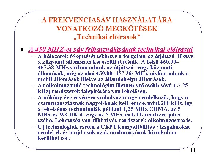 A FREKVENCIASÁV HASZNÁLATÁRA VONATKOZÓ MEGKÖTÉSEK „Technikai előírások” · A 450 MHZ-es sáv felhasználásának technikai