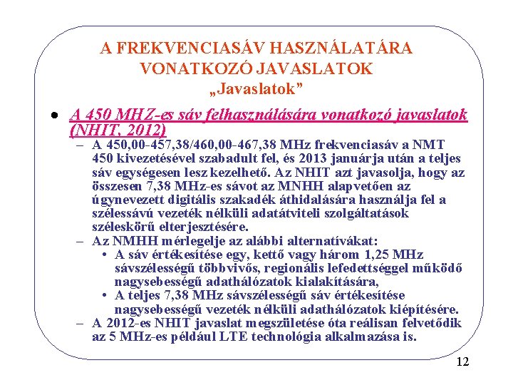 A FREKVENCIASÁV HASZNÁLATÁRA VONATKOZÓ JAVASLATOK „Javaslatok” · A 450 MHZ-es sáv felhasználására vonatkozó javaslatok