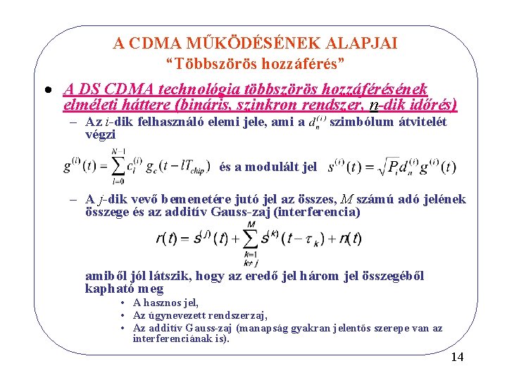 A CDMA MŰKÖDÉSÉNEK ALAPJAI “Többszörös hozzáférés” · A DS CDMA technológia többszörös hozzáférésének elméleti