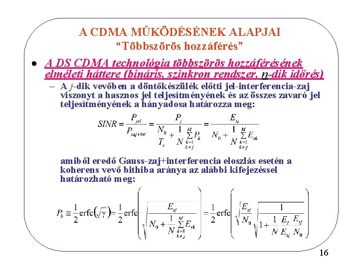 A CDMA MŰKÖDÉSÉNEK ALAPJAI “Többszörös hozzáférés” · A DS CDMA technológia többszörös hozzáférésének elméleti