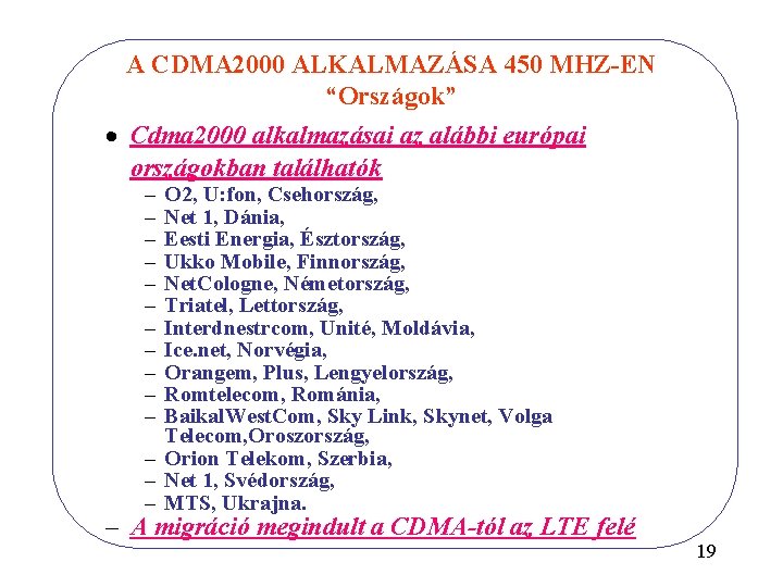 A CDMA 2000 ALKALMAZÁSA 450 MHZ-EN “Országok” · Cdma 2000 alkalmazásai az alábbi európai