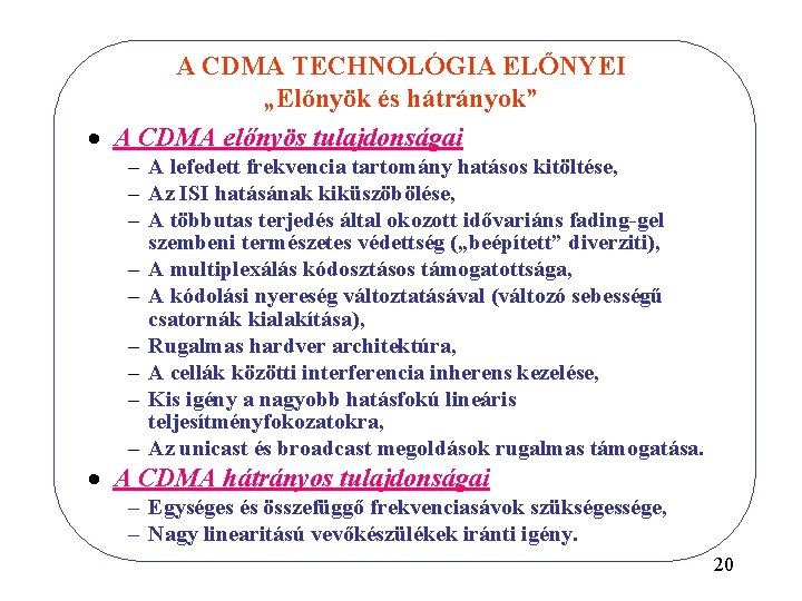 A CDMA TECHNOLÓGIA ELŐNYEI „Előnyök és hátrányok” · A CDMA előnyös tulajdonságai – A