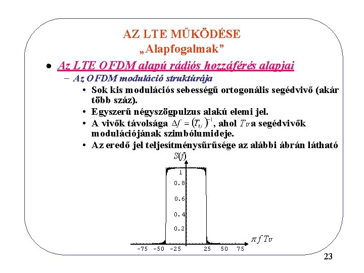 AZ LTE MŰKÖDÉSE „Alapfogalmak” · Az LTE OFDM alapú rádiós hozzáférés alapjai - Az