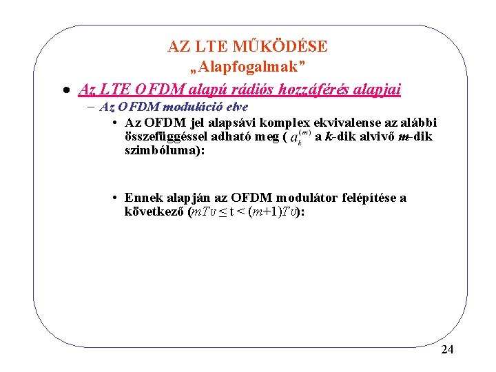 AZ LTE MŰKÖDÉSE „Alapfogalmak” · Az LTE OFDM alapú rádiós hozzáférés alapjai - Az