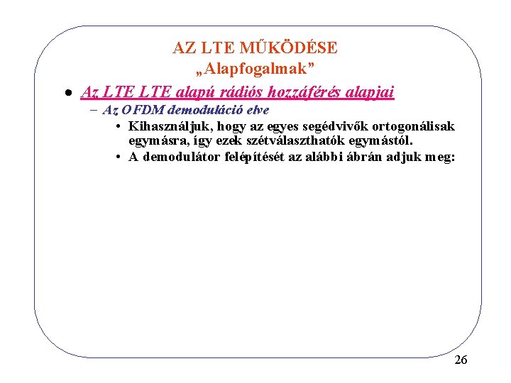 AZ LTE MŰKÖDÉSE „Alapfogalmak” · Az LTE alapú rádiós hozzáférés alapjai - Az OFDM