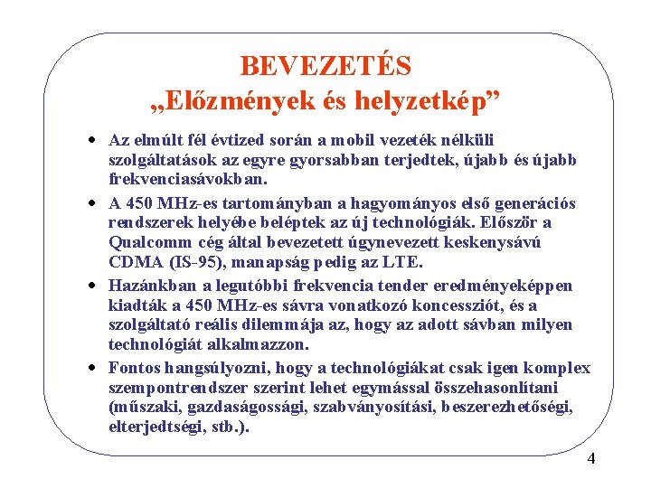 BEVEZETÉS „Előzmények és helyzetkép” · Az elmúlt fél évtized során a mobil vezeték nélküli