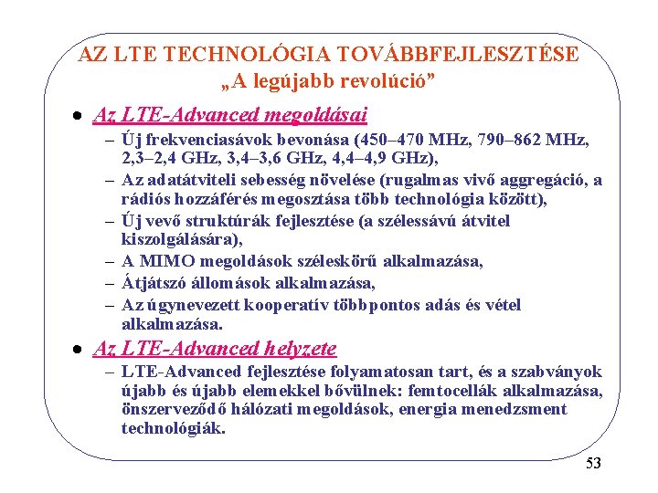 AZ LTE TECHNOLÓGIA TOVÁBBFEJLESZTÉSE „A legújabb revolúció” · Az LTE-Advanced megoldásai – Új frekvenciasávok