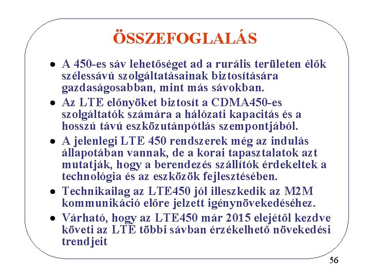 ÖSSZEFOGLALÁS · A 450 -es sáv lehetőséget ad a rurális területen élők szélessávú szolgáltatásainak