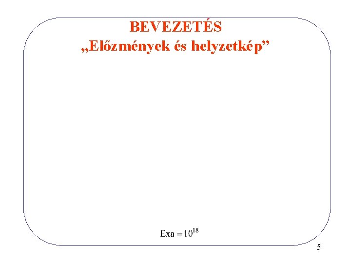 BEVEZETÉS „Előzmények és helyzetkép” 5 