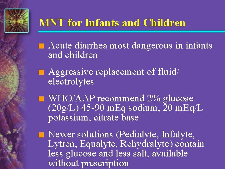 MNT for Infants and Children n Acute diarrhea most dangerous in infants and children