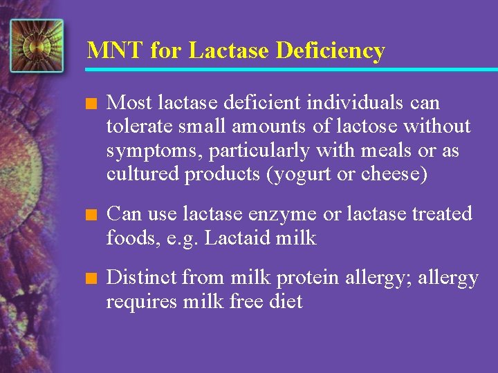 MNT for Lactase Deficiency n Most lactase deficient individuals can tolerate small amounts of