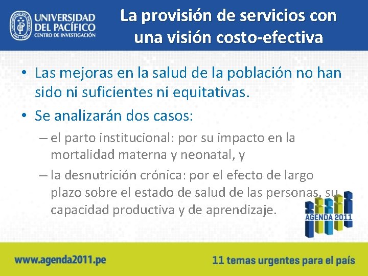 La provisión de servicios con una visión costo-efectiva • Las mejoras en la salud