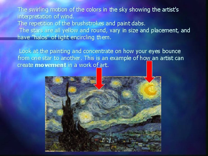 The swirling motion of the colors in the sky showing the artist's interpretation of