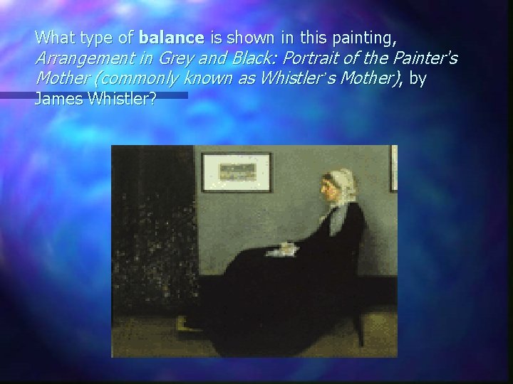 What type of balance is shown in this painting, Arrangement in Grey and Black: