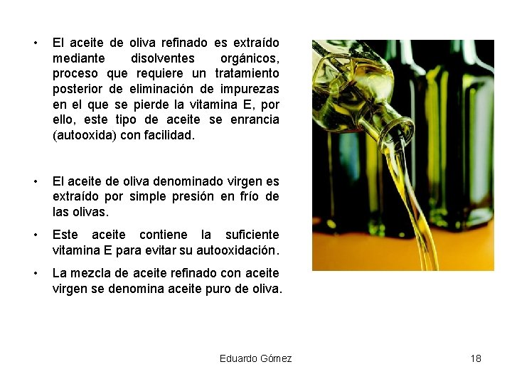  • El aceite de oliva refinado es extraído mediante disolventes orgánicos, proceso que