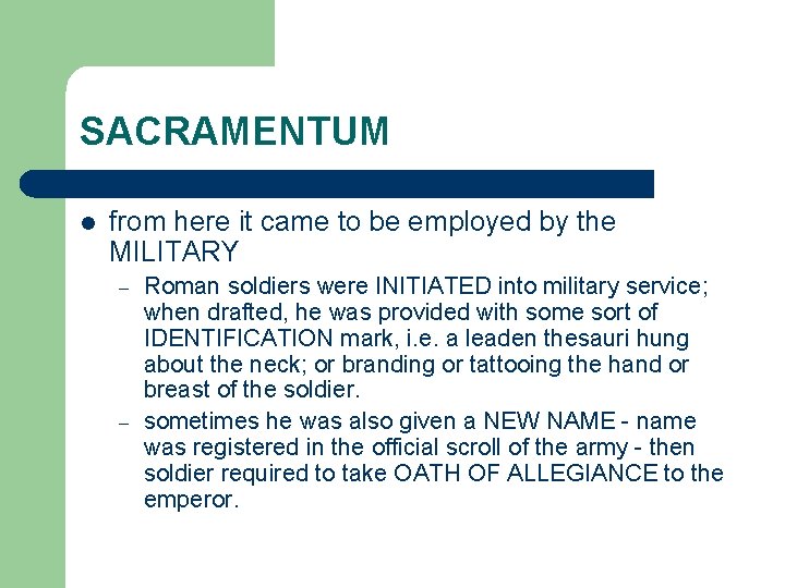 SACRAMENTUM l from here it came to be employed by the MILITARY – –