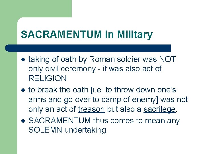 SACRAMENTUM in Military l l l taking of oath by Roman soldier was NOT