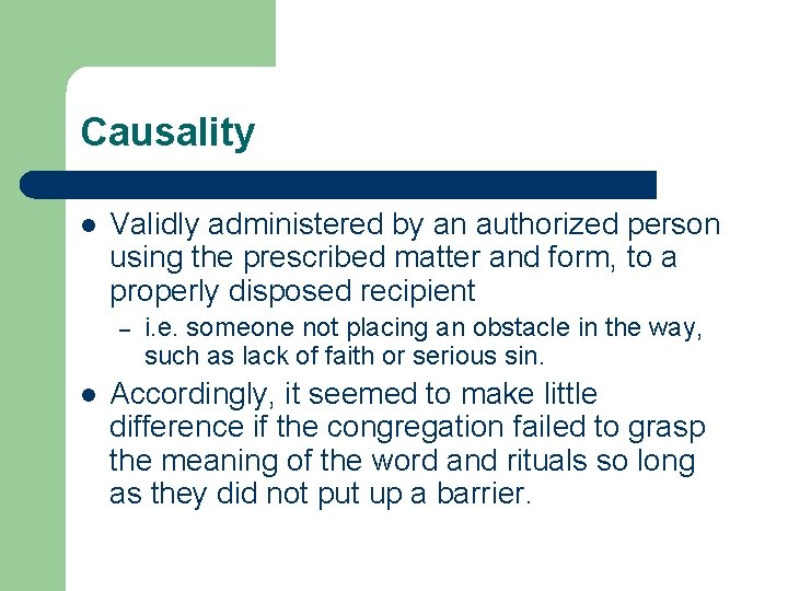 Causality l Validly administered by an authorized person using the prescribed matter and form,